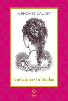 a arlesiana - la doulou (ebook)-alphonse daudet-jorge coli-9786557145111