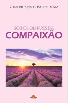 sob os olhares da compaixo (ebook)-roni ricardo osorio maia-9786581216511