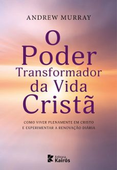 o poder transformador da vida crist (ebook)-andrew murray-9786583757111