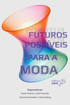 futuros possiveis para a moda (ebook)-paula visioná-carlos franzato-victoria fernandez-9786583942111