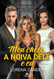 meu chefe, a noiva dele e eu (ebook)-lorena zander-9786586559811