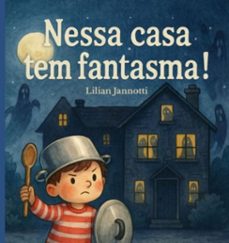 nessa casa tem fantasma! (ebook)-lilian jannotti-9786598973711