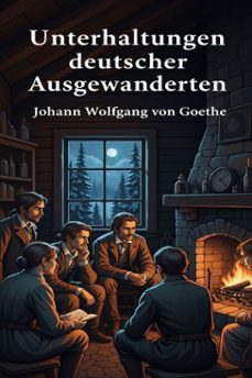 unterhaltungen deutscher ausgewanderten (ebook)-johann wolfgang von goethe-9786726563111
