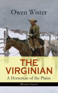 the virginian - a horseman of the plains (western classic) (ebook)-owen wister-9788026865711