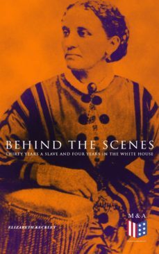 behind the scenes: thirty years a slave and four years in the white house (ebook)-elizabeth keckley-9788026883111