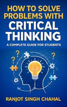how to solve problems with critical thinking: a complete guide for students (ebook)-9788119786411