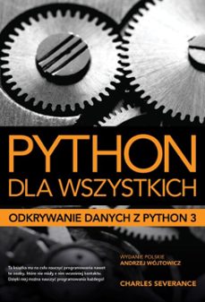 python dla wszystkich: odkrywanie danych z python 3 (ebook)-charles severance-9788396017611