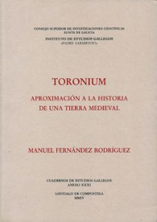 toronium: aproximacion a la historia de una tierra medieval: gali cia y portugal en la edad media-manuel fernandez rodriguez-9788400082611