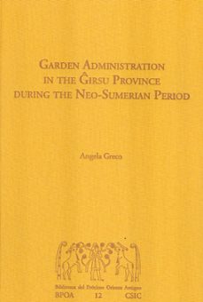 garden administration in the girsu province during the neo-sumeri an period-angela greco-9788400099411