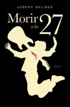 morir a los 27-joseph gelinek-9788401337611