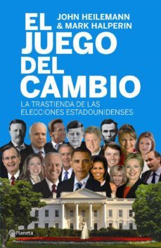 el juego del cambio: la trastienda de las elecciones americanas-john heinerman-mark halperin-9788408094111