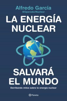 la energia nuclear salvara el mundo (ebook)-alfredo garcia @operadornuclear-9788408227311