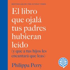 el libro que ojala tus padres hubieran leido (audiolibro)-philippa perry-9788408233411