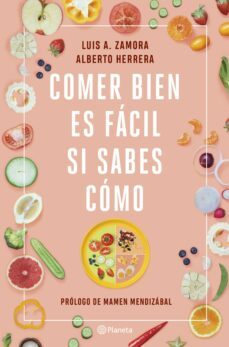 comer bien es facil si sabes como-luis alberto zamora-alberto herrera-9788408237211