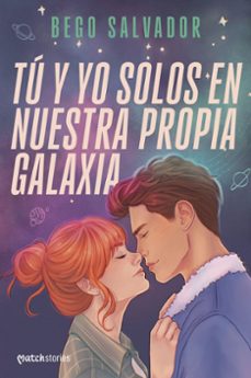 tu y yo solos en nuestra propia galaxia-bego salvador-9788408301011