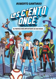 los ciento once 1. el partido mas importante de sus vidas-roberto santiago-9788408305811