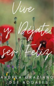 vive y dejate ser feliz (ebook)-jose nogales-andrea graziano-9788409221011