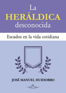 la heraldica desconocida (ebook)-jose manuel huidobro moya-9788410039711