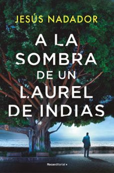 a la sombra de un laurel de indias (ebook)-jesus nadador-9788410096233