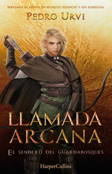 llamada arcana (el sendero del guardabosques, libro 13)-pedro urvi-9788410643611