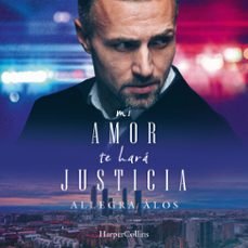 mi amor te hará justicia (audiolibro)-allegra alos-9788410644311