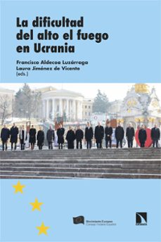 la dificultad del alto el fuego en ucrania-francisco aldecoa luzarraga-laura (ed.) jimenez de vicente-9788410674011