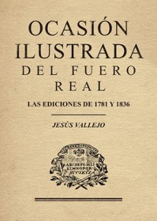ocasion ilustrada del fuero real. las ediciones de 1781 y 1836 (ebook)-jesús vallejo-9788410705111