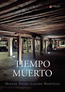 tiempo muerto-miguel angel casado martinez-9788411045711