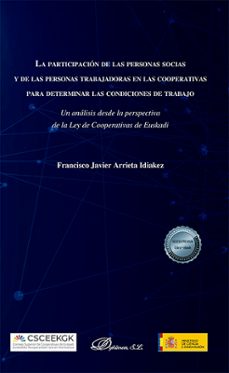 la participacion de las personas socias y de las personas trabajadoras en las cooperativas para determinar las condiciones de trabajo (ebook)-francisco javier arrieta idiakez-9788411229111