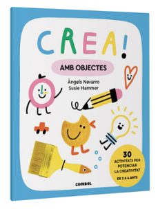 crea! amb objectes-angels navarro simon-9788411581011