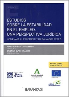estudios sobre la estabilidad en el empleo: una perspectiva juridica.homenaje al profesor felix salvador perez-fernando elorza guerrero-9788411636711