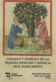 cuidados y remedios de las mujeres: medicina y farmacia en el ren acimiento-9788411835411