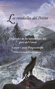 les rondalles del peirot: llegendes de les muntanyes del port del canto-gerard canals puigvendrello-9788412156911