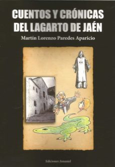 cuentos y cronicas del lagarto de jaen-martin lorenzo paredes aparicio-9788412161311