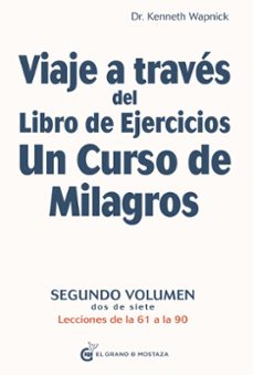viaje a través del libro de ejercicios un curso de milagros, vol 2-kenneth wapnick-9788412249811