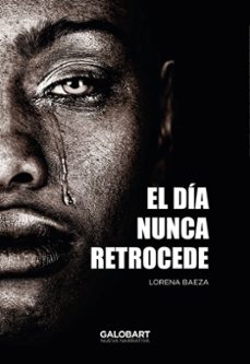 el día nunca retrocede-lorena baeza-9788412865011