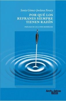 por que los refranes siempre tienen razon-sonia gomez jordana ferary-9788412892611