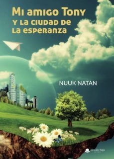 mi amigo tony y la ciudad de la esperanza-9788413043111