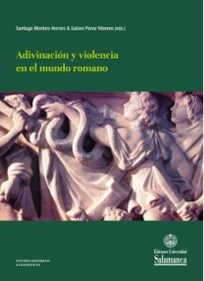 adivinacion y violencia en el mundo romano-santiago montero herrero-sabino perea yebenes-9788413111711