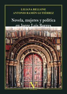 novela, mujeres y política en jorge luis borges-liliana bellone-antonio ramon gutierrez-9788413376011
