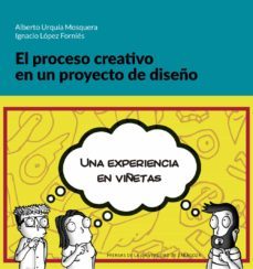 el proceso creativo en un proyecto de diseño : una experiencia en viñetas (ebook)-alberto urquia mosquera-ignacio lopez fornies-9788413401911