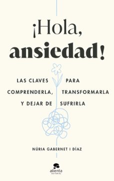 ¡hola, ansiedad!-nuria gabernet i diaz-9788413442211