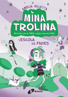 mina trolina, 1. l escola de fades-amelia villetta-9788413493411
