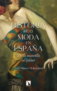 historia de la moda en españa: de la mantilla al bikini-9788413522111