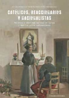 catolicos, reaccionarios y nacionalistas.-9788413691411