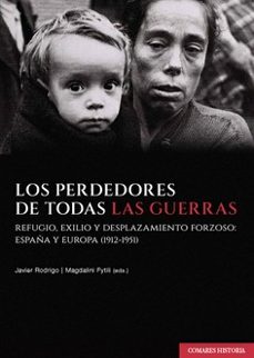 perdedores de todas las guerras.refugio, exilio y desplazamiento forzoso: españa y europa (1912-1951)-9788413695211