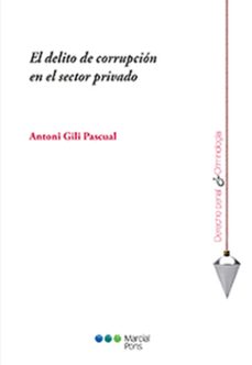 el delito de corrupcion en el sector privado (ebook)-antoni gili pascual-9788413810911