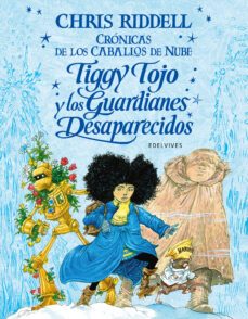 cronicas caballos de nube 2 : tiggy tojo y los guardianes desaparecidos-chris riddell-9788414029411