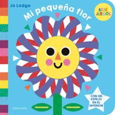 mi pequeña flor (bebe juegos)-jo lodge-9788414063811