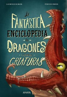 la fantastica enciclopedia de dragones y otras criaturas-laurence kubler-9788414340011